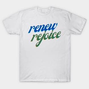 Renew and Rejoice T-Shirt